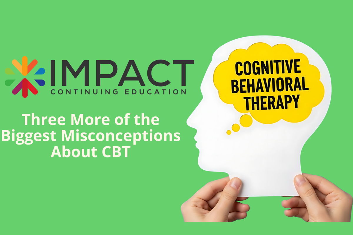 More Misconceptions About Cognitive Behavioral Therapy (CBT)