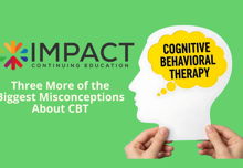 Three More Misconceptions on CBT, Impact CE